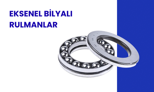 Eksenel Bilyalı Rulman