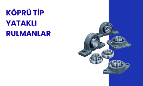 Köprü Tipi Yataklı Rulman