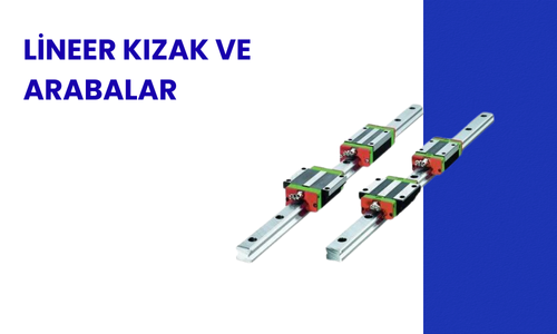 Lineer Kızak ve Arabalar