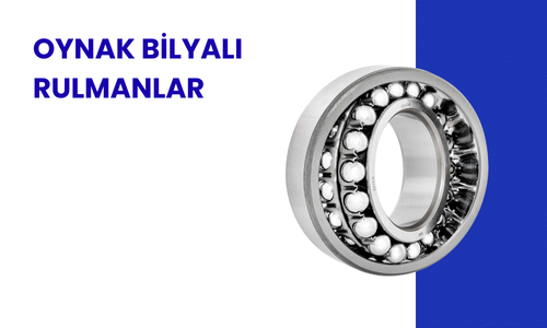 Oynak Bilyalı Rulman